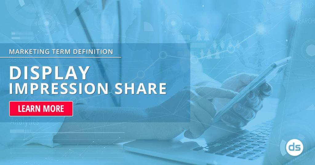 Exploring the concept of Display Impression Share in digital marketing with a call to action to learn more.
